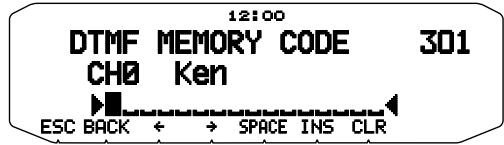 12:00 DTMF MEMORY CODE 301 CH0 Ken ESC BACK ← → SPACE INS CLR