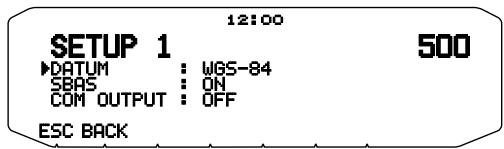 12:00 SETUP 1 500 ►DATUM : WGS-84 SBAS : ON COM OUTPUT : OFF ESC BACK