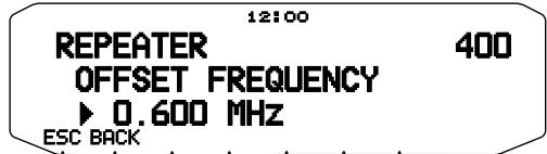 12:00 REPEATER 400 OFFSET FREQUENCY ► 0.600 MHz ESC BACK