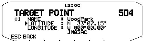 12:00 TARGET POINT 504 *1 NAME : WoodPark ►LATITUDE : N 33°07.15' LONGITUDE : W 000°00.00' ESC BACK JM03AC