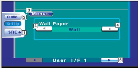 Audio Set Up SRC ← Menu Wall Paper Wall User I/F 1