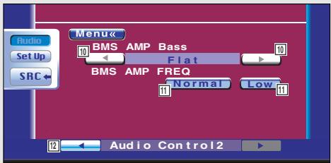 Audio Set Up SRC ← Menu← BMS AMP Bass 10 Flat 10 BMS AMP FREQ 11 Normal Low 12 Audio Control2