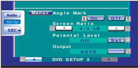 Audio Set Up SRC Menu Angle Mark 9 On Off 9 Screen Ratio 10 4:3 LB 10 Palental Level Off Set 11 Output AUTO 12 DVD SETUP 2
