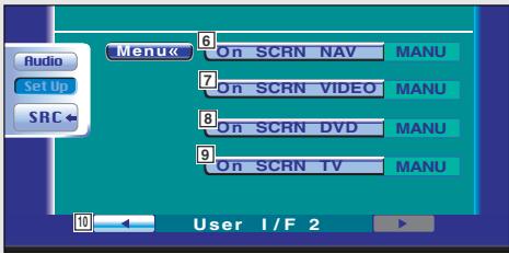 Audio Set Up SRC← Menu← 6 On SCRN NAV MANU 7 On SCRN VIDEO MANU 8 On SCRN DVD MANU 9 On SCRN TV MANU 10 User 1/F 2
