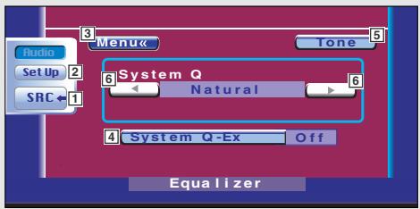 Audio Set Up SRC + 3 Menu Tone System Q Natural 6 6 4 System Q-Ex Off Equalizer