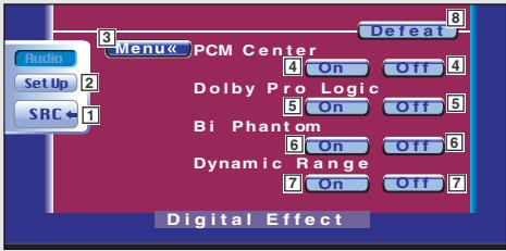 Radio Set Up 2 SRC ← 1 Menu← PCM Center 4 On Off 4 Dolby Pro Logic 5 On Off 5 Bi Phantom 6 On Off 6 Dynamic Range 7 On Off 7 Defeat 8 Digital Effect