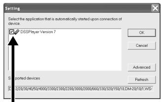 Select the application that is automatically started upon connection of device: DSSPlayer Version 7 OK Cancel Advanced Supported devices Refresh