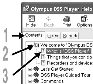 Olympus DSS Player Help Hide Back Print Options Contents Index Search 1 2 3 Welcome to "Olympus DS ? What is "DSS Player" Things that you can do ? Recorders and device: Let's Get Started DSS Player Guided Tour Commands