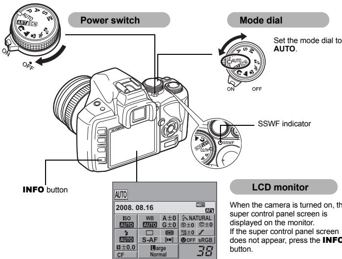 Power switch Mode dial Set the mode dial to AUTO. SSWF indicator INFO button LCD monitor When the camera is turned on, the super control panel screen is displayed on the monitor. If the super control panel screen does not appear, press the INFO button. AUTO 2008. 08.16 ISO WB A ±0 N/A AUTO AUTO G ±0 R ±0 R ±0 AUTO S-AF OFF sRGB ±0.0 Large 3.0 CF Normal 3.0