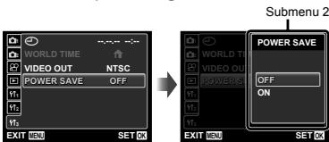 WORLD TIME VIDEO OUT NTSC POWER SAVE OFF EXIT SET ON Submenu 2 WORLD TIME VIDEO OUT POWER SAVE OFF ON EXIT SET ON SET ON