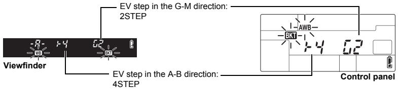 EV step in the G-M direction: 2STEP Viewfinder EV step in the A-B direction: 4STEP Control panel