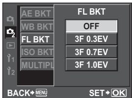 AE BKT WB BKT FL BKT ISO BKT MULTIPL FL BKT OFF 3F 0.3EV 3F 0.7EV 3F 1.0EV BACK→MENU SET→OK