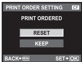 PRINT ORDER SETTING CF PRINT ORDERED RESET KEEP BACK→MENU SET→OK