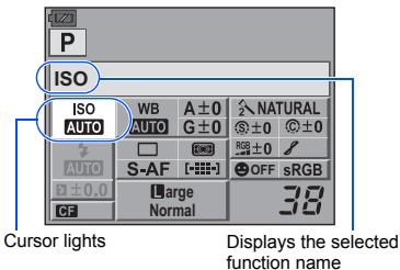 ISO AUTO WB A ±0 AUTO G ±0 S-AF Large Normal 38 Cursor lights Displays the selected function name