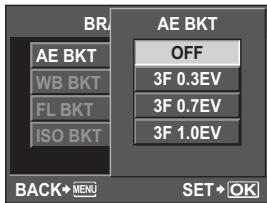 BR AE BKT OFF WB BKT 3F 0.3EV FL BKT 3F 0.7EV ISO BKT 3F 1.0EV BACK→MENU SET→OK