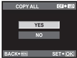 COPY ALL CF→ YES NO BACK→MENU SET→OK