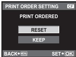 PRINT ORDER SETTING CF PRINT ORDERED RESET KEEP BACK→MENU SET→OK
