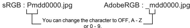 sRGB : Pmdd0000.jpg AdobeRGB : _mdd0000.jpg You can change the character to OFF, A - Z or 0 - 9.