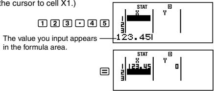 the cursor to cell X1.) 1 2 3 • 4 5 The value you input appears in the formula area. 123.45 STAT X Y STAT X Y 0