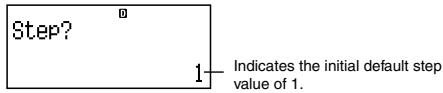 Step? 1— Indicates the initial default step value of 1.