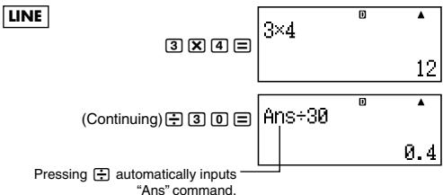 LINE 3 × 4 3×4 12 (Continuing) ⊕ 3 0 ≡ Ans÷30 Pressing ⊕ automatically inputs "Ans" command.
