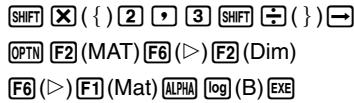 CASIO FX-9860GSD - Example 4 To specify dimensions of 2 rows and 3 columns for Matrix B - 1