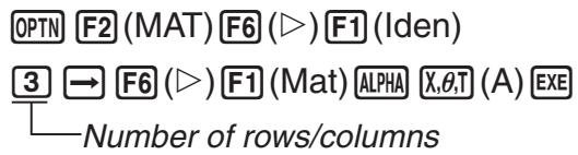 CASIO FX-9860G AU PLUS - Example To create a 3 × 3 identity matrix as Matrix A - 1