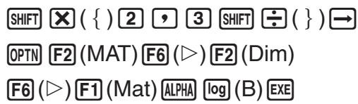 CASIO FX-9860G AU PLUS - Example 2 To specify dimensions of 2 rows and 3 columns for Matrix B - 1
