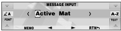 MESSAGE INPUT A < Active Mat > A-Z FONT MEMO RTN