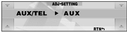 ADJ-SETTING AUX/TEL ▶ AUX RTN