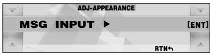 ADJ-APPEARANCE MSG INPUT ► [ENT] RTN↑