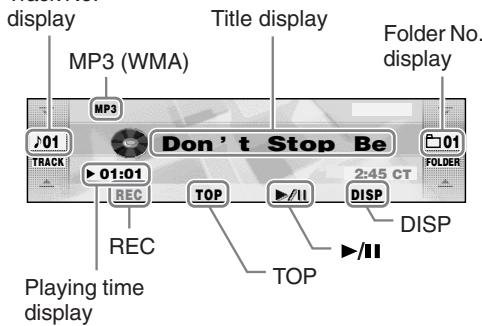 display MP3 (WMA) Title display Folder No. display JP01 TRACK JP01:01 REC Don't Stop Be 2:45 CT FOLDER DISP TOP RE/II TOP RE/II Playing time display
