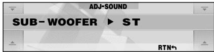 ADJ-SOUND SUB- WOOFER ► ST RTN
