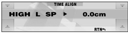 TIME ALIGN HIGH L SP ▶ 0.0cm RTN