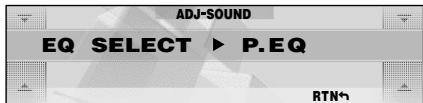 ADJ-SOUND EQ SELECT ▶ P.EQ RTN↑