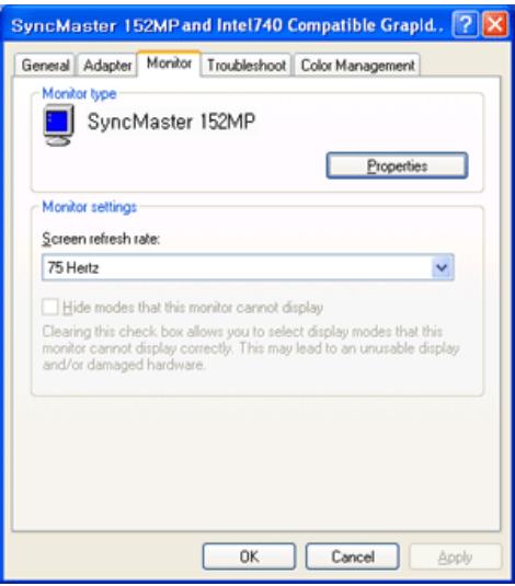SyncMaster 152MP and Intel740 Compatible Grapld.. General Adapter Monitor Troubleshoot Color Management Monitor type SyncMaster 152MP Properties Monitor settings Screen refresh rate: 75 Hertz Hide modes that this monitor cannot display Clearing this check box allows you to select display modes that this monitor cannot display correctly. This may lead to an unusable display and/or damaged hardware. OK Cancel Apply