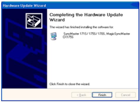 Hardware Update Wizard Completing the Hardware Update Wizard The wizard has finished installing the software for: SyncMaster 171S/ 175S/ 170S, MagicSyncMaster CX175S Click Finish to close the wizard. < Back Finish Cancel