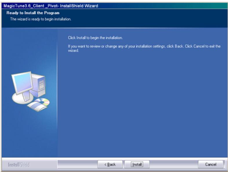MagicTune3.6_Client_Pivot- InstallShield Wizard Ready to Install the Program The wizard is ready to begin installation. Click Install to begin the installation. If you want to review or change any of your installation settings, click Back. Click Cancel to exit the wizard. InstallShield < Back Install Cancel