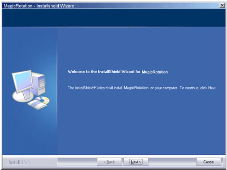 MagicRotation - InstallShield Wizard Welcome to the InstallShield Wizard for MagicRotation The InstallShield® Wizard will install MagicRotation on your computer. To continue, click Next. InstallShield < Back Next > Cancel