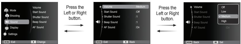 Mode Shooting Sound Display Settings Volume Start Sound Shutter Sound Beep Sound AF Sound Press the Left or Right button. Volume :Medium Start Sound :Off Shutter Sound :1 Beep Sound :1 AF Sound :On Press the Left or Right button. Volume :Off Start Sound Shutter Sound Beep Sound AF Sound :On Back MENU Back OK Set