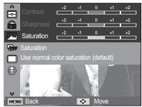 Contrast -2 -1 0 +1 +2 Sharpness -2 -1 0 +1 +2 Saturation -2 -1 0 +1 +2 Saturation Use normal color saturation (default) MENU Back Move