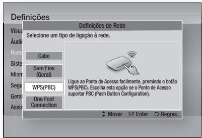 Definições Visua Audio Rede Siste Idionr Segu Geral Assis Definições de Rede Selecione um tipo de ligação à rede. Cabo Sem Fios (Geral) WPS(PBC) One Foot Connection Ligue ao Ponto de Acesso facilmente, premindo o botão WPS(PBC). Escolha esta opção se o Ponto de Acesso suportar PBC (Push Button Configuration). Mover Enter Regres.