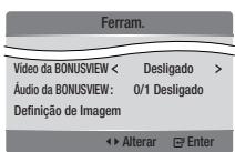 Ferram. Video da BONUSVIEW < Desligado > Audio da BONUSVIEW: 0/1 Desligado Definição de Imagem ◀ Alterar Enter
