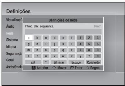 Definições Visualização Audio Rede Sistema Idioma Segurança Geral Assistência Definições de Rede Introd. chv. segurança. 0 intr. a b c d e f 1 2 3 g h i j k l 4 5 6 m n o p q r 7 8 9 s t u v w x y z 0 a/A * Eliminar Espaço Concluído Anterior Mover Enter Regres.