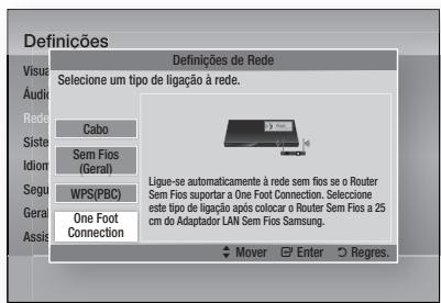 Definições Visua Audio Rede Siste Idion Segu Geral Assis Definições de Rede Seleção um tipo de ligação à rede. Cabo Sem Fios (Geral) WPS(PBC) One Foot Connection Ligue-se automaticamente à rede sem fios se o Router Sem Fios suportar a One Foot Connection. Seleção este tipo de ligação após colocar o Router Sem Fios a 25 cm do Adaptador LAN Sem Fios Samsung. Mover Enter Regres.