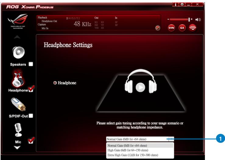 ROG XONAR PHOEBUS Playback 2/4/5.1/9.1 Out In Headphone-Out 48 KHz Capture BM XS BF Mic In BM VP BP VSS XS Syn GX Headphone Settings Speaker Headphone S/PDIF-Out Mic Please select gain tuning according to your usage scenario or matching headphone impedance. Normal Gain (0dB for