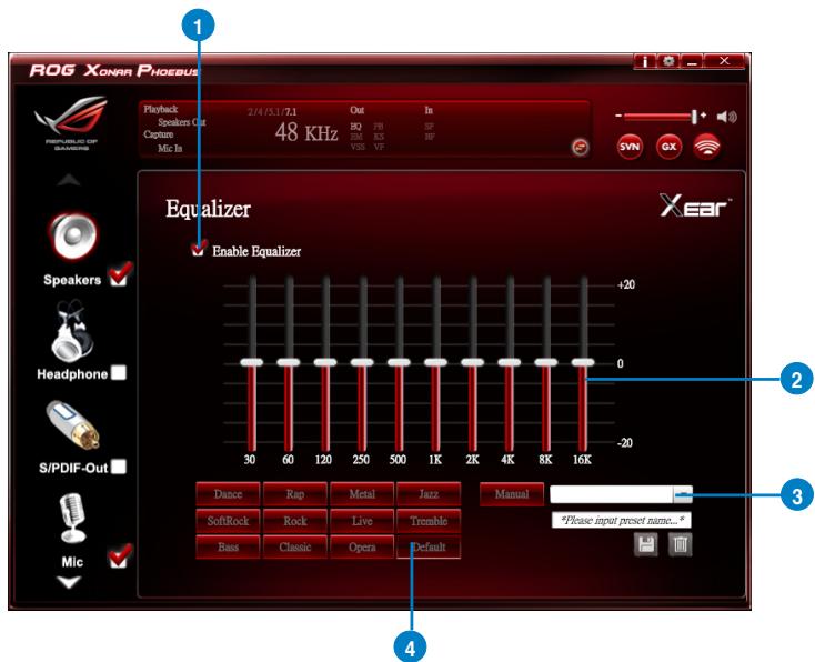 ROG XONAR PHOEBUS Playback Speakers Out Capture Mic In 2/4/5.1/7.1 48 KHz Out BQ SM VSS PBI KSS VP In SP BP SYN GX Equalizer Enable Equalizer Xear™ Speakers ✓ Headphone ✓ S/PDIF-Out ✓ Dance SoftRock Bass Rap Rock Classic Rap Metal Live Opera Metal Jazz Tremble Default Manual #Please input preset name... #Please input preset name...# 30 60 120 250 500 1K 2K 4K 8K 16K