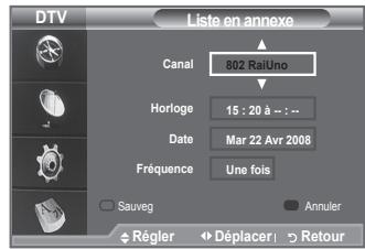 DTV Liste en annexe Canal 802 RaiUno Horloge 15 : 20 à : -- Date Mar 22 Avr 2008 Fréquence Une fois Sauveg Annuler Régler Déplacer Retour