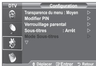 DTV Configuration Transparence du menu : Moyen Modifier PIN Verrouillage parental Sous-titres : Arrêt Mode Sous-titres Déplacer Entrer Retour
