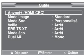 Outils Anynet+ (HDMI-CEC) Mode Image : Standard Mode Son : Personnalisé Veille : Arrêt SRS TS XT : Arrêt Mode éco. : Arrêt Dual I-II : Mono Déplacer Entrer Quitter